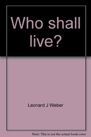Who shall live? : The dilemma of severely handicapped children and its meaning for other moral questions /