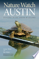 Nature watch Austin : guide to the seasons in an urban wildland /