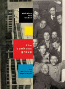 The Bauhaus group : six masters of modernism /