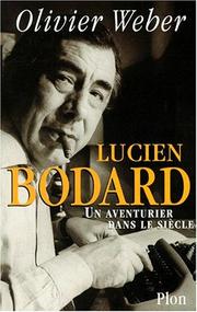 Lucien Bodard : un aventurier dans le siècle /