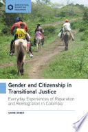 Gender and citizenship in transitional justice : everyday experiences of reparation and reintegration in Colombia /