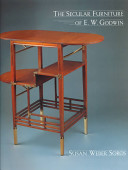 The secular furniture of E.W. Godwin : with catalogue raisonné /