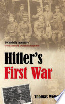 Hitler's first war : Adolf Hitler, the men of the List Regiment, and the First World War /