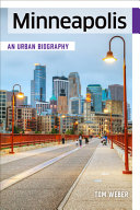 Minneapolis : an urban biography /