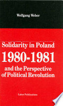 Solidarity in Poland, 1980-1981 and the perspective of political revolution /
