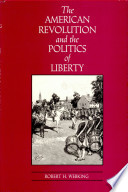 The American Revolution and the politics of liberty /