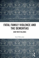 Fatal family violence and the dementias : gray mist killings /