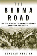 The Burma road : the epic story of the China-Burma-India theater in World War II /
