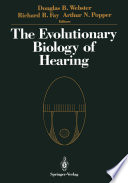 The Evolutionary Biology of Hearing /