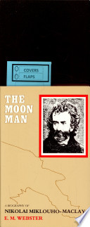 The moon man : a biography of Nikolai Miklouho-Maclay /