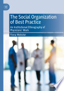 The social organization of best practice : an institutional ethnography of physicians' work /