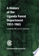 A history of the Uganda Forest Department 1951-1965 /