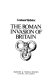 The Roman invasion of Britain /