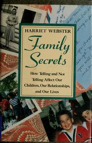 Family secrets : how telling and not telling affect our children, our relationships, and our lives /