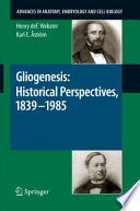 Gliogenesis : historical perspectives, 1839-1985 /