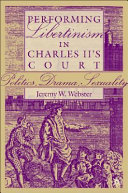 Performing libertinism in Charles II's court : politics, drama, sexuality /
