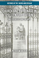 Church and patronage in 20th century Britain : Walter Hussey and the arts /