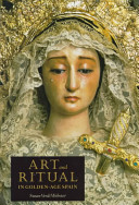 Art and ritual in Golden-Age Spain : Sevillian confraternities and the processional sculpture of Holy Week /