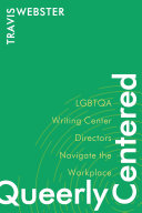 Queerly centered : LGBTQA writing center directors navigate the workplace /