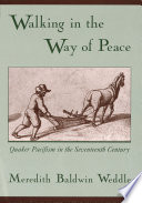 Walking in the way of peace : Quaker pacifism in the seventeenth century /