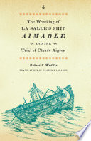 The wrecking of La Salle's ship Aimable and the trial of Claude Aigron /