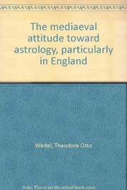 The mediaeval attitude toward astrology, particularly in England /