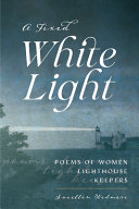 A fixed white light : poems of women lighthouse keepers /