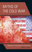 Myths of the Cold War : amending historiographic distortions /