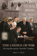 The choice of war : the Iraq War and the just war tradition /