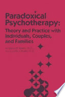 Paradoxical psychotherapy : theory and practice with individuals, couples, and families /