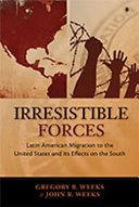 Irresistible forces : Latin American migration to the United States and its effects on the South /