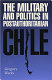 The military and politics in postauthoritarian Chile /