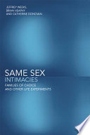 Same sex intimacies : families of choice and other life experiments /