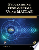 Programming fundamentals using MATLAB /