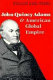 John Quincy Adams and American global empire /