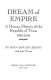 Dream of empire ; a human history of the Republic of Texas, 1836-1846 /