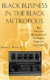 Black business in the Black metropolis : the Chicago Metropolitan Assurance Company, 1925-1985 /