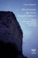 Alfred Schuler, der letzte deutsche Katharer : Gnosis, Nationalsozialismus und mystische Blutleuchte /