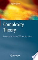 Complexity theory : exploring the limits of efficient algorithms /