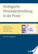 Strategische Personalentwicklung in der Praxis : Instrumente, Erfolgsmodelle, Checklisten, Praxisbeispiele /