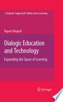 Dialogic education and technology : expanding the space of learning /