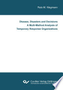 Disease, Disasters and Decisions : A Multi-Method Analysis of Temporary Response Organizations