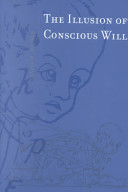The illusion of conscious will /