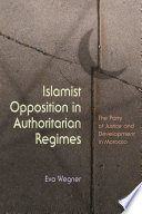 Islamist opposition in authoritarian regimes : the Party of Justice and Development in Morocco /