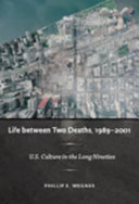 Life between two deaths, 1989-2001 : U.S. culture in the long nineties /