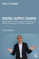 Digital supply chains : key facilitator to industry 4.0 and new business models, leveraging S/4 HANA and beyond /