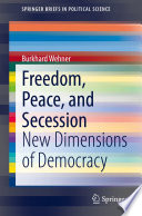Freedom, Peace, and Secession : New Dimensions of Democracy /