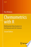 Chemometrics with R : Multivariate Data Analysis in the Natural and Life Sciences /