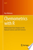 Chemometrics with R : Multivariate Data Analysis in the Natural Sciences and Life Sciences /