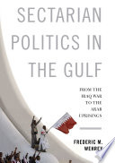 Sectarian politics in the Gulf : from the Iraq war to the Arab uprisings /